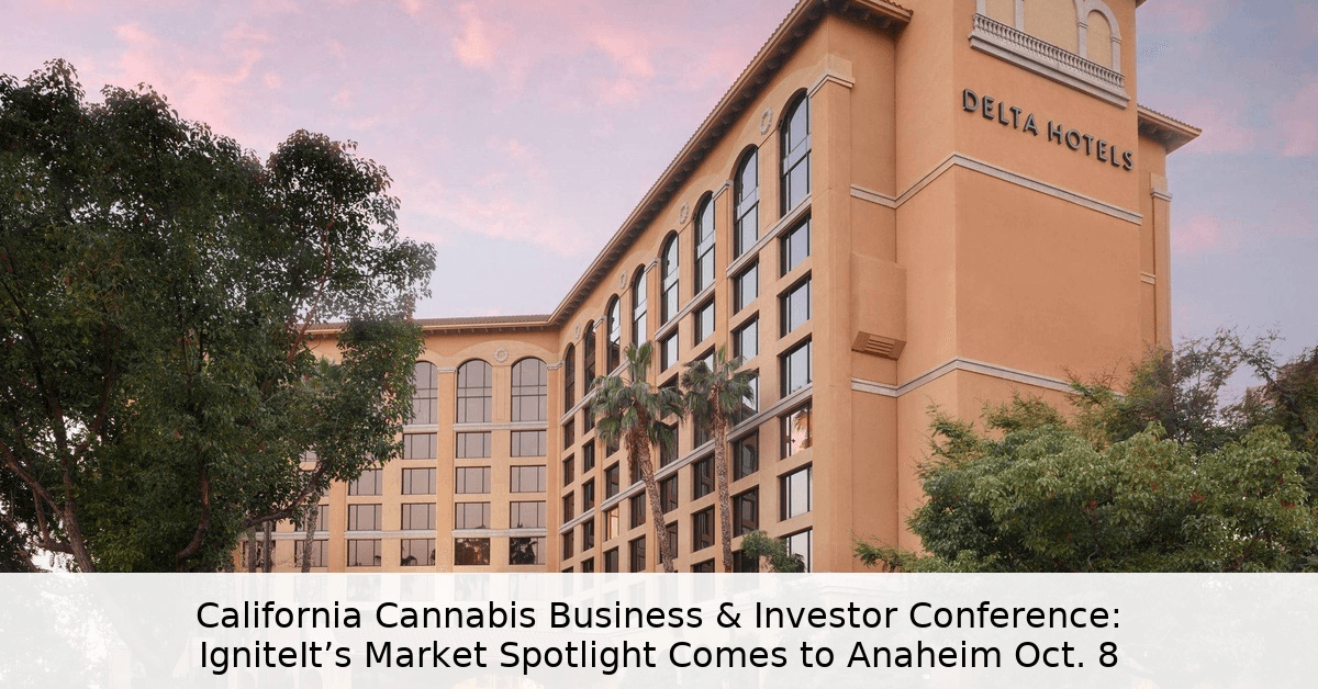 La Conferencia Enfoque en el Mercado de Cannabis de California Regresa a Anaheim con Líderes de la Industria