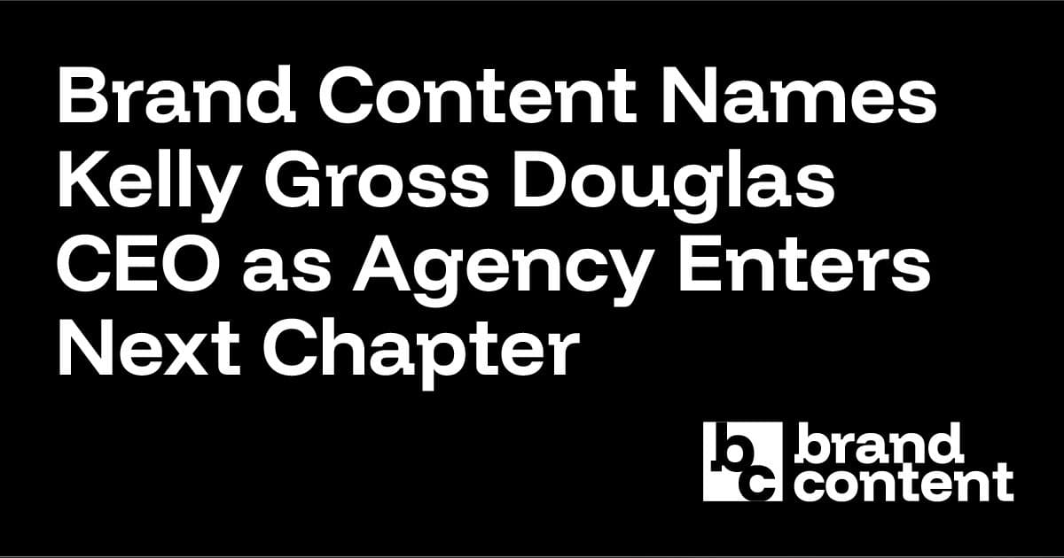 Brand Content nombra a Kelly Gross Douglas como CEO mientras la agencia entra en su próxima etapa