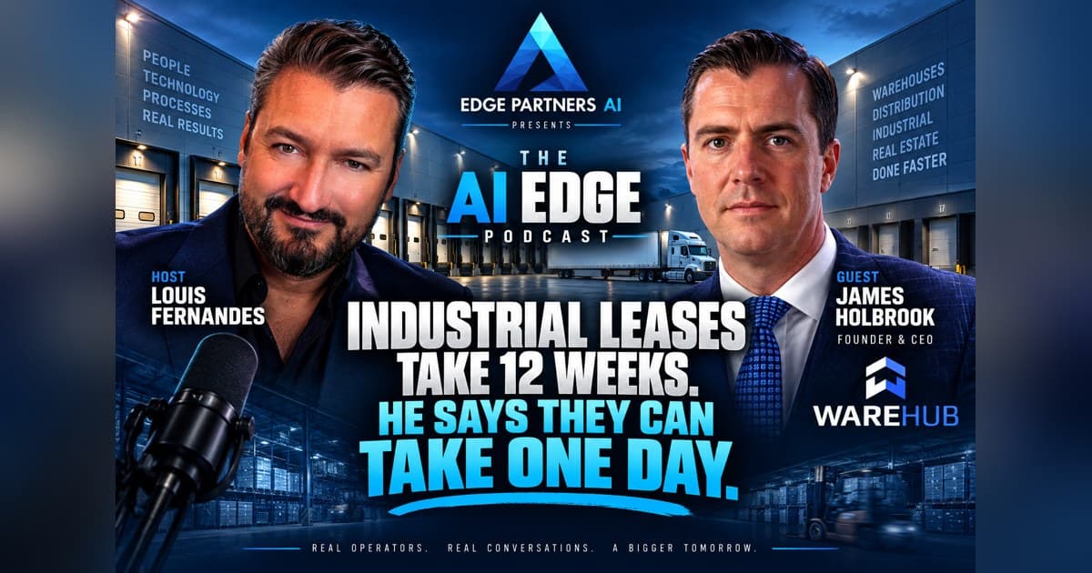 El fundador de Warehub, James Holbrook, analiza la fricción en el sector inmobiliario industrial en el podcast AI Edge