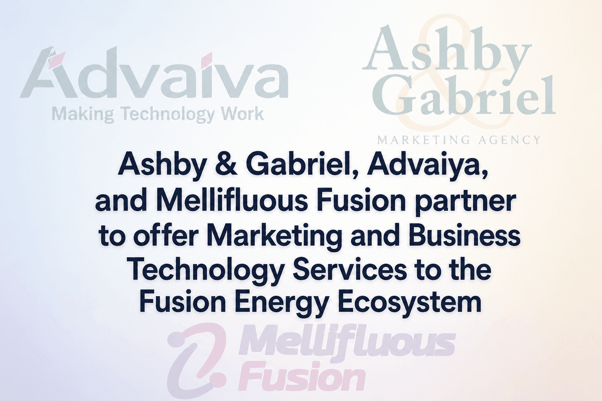 Ashby & Gabriel, Advaiya y Mellifluous Fusion se asocian para brindar servicios de marketing y tecnología empresarial al ecosistema de energía de fusión