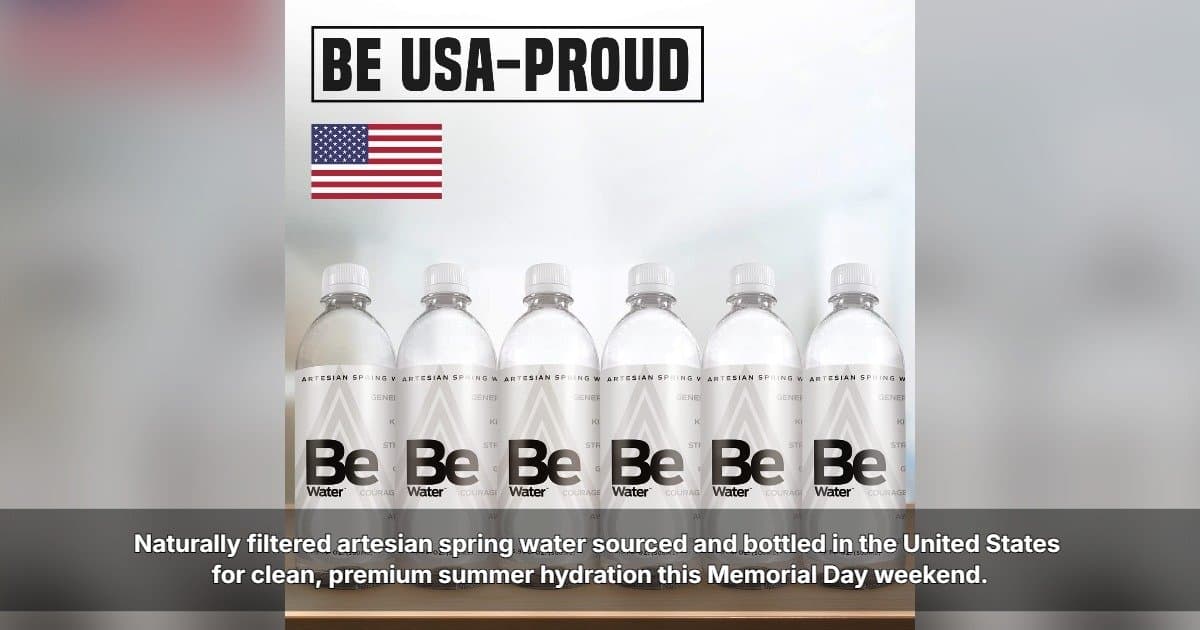 Be Water™ destaca su agua de manantial artesiana de fabricación estadounidense antes del fin de semana del Día de los Caídos