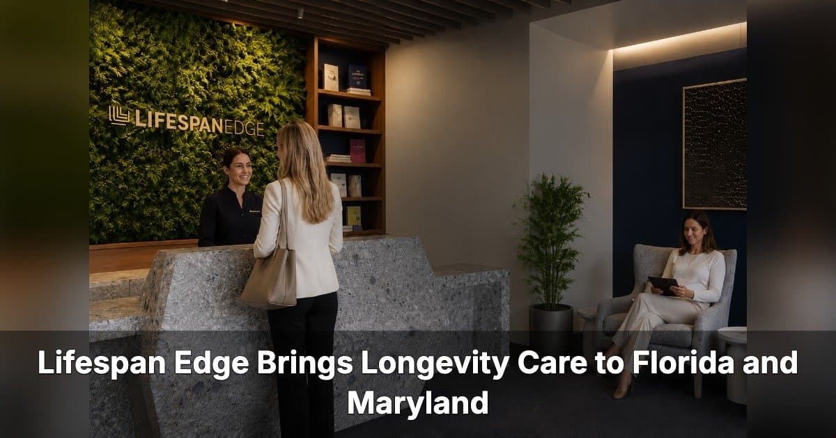 Lifespan Edge Expande la Atención de Longevidad a Florida y Maryland, y Planea una Sede en Scottsdale