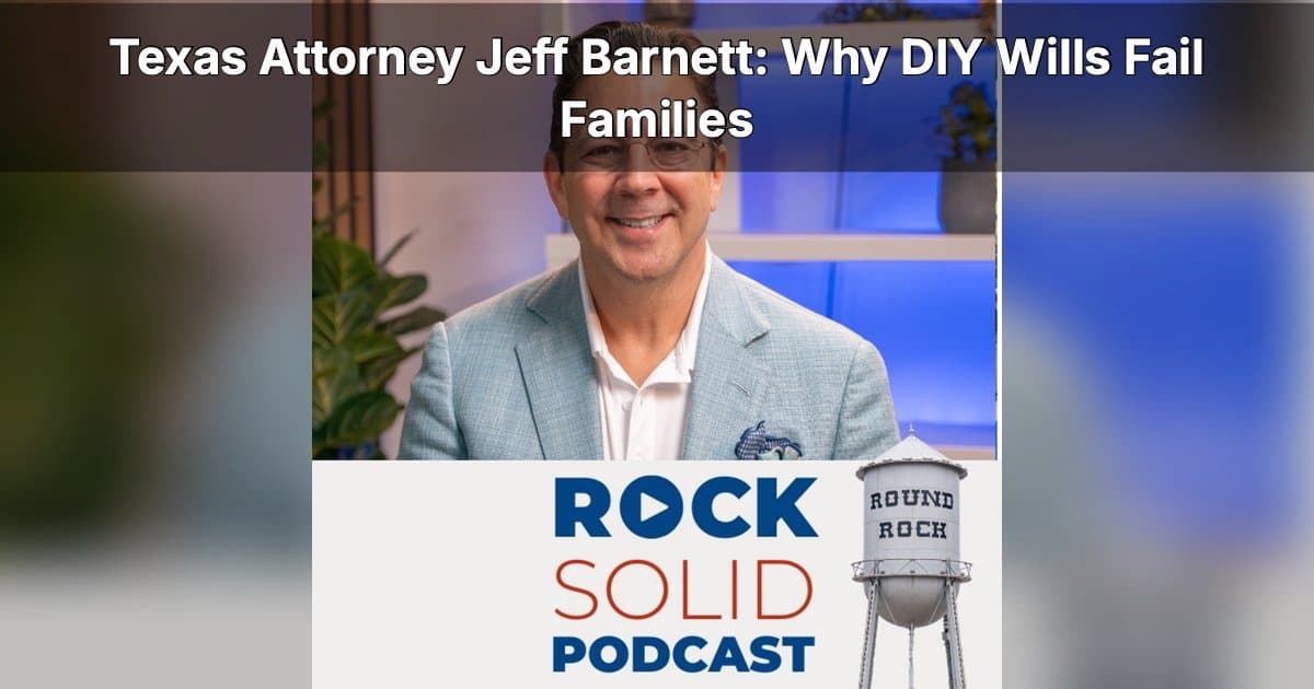 Experto en planificación patrimonial de Texas advierte contra documentos de bricolaje en nuevo episodio de podcast