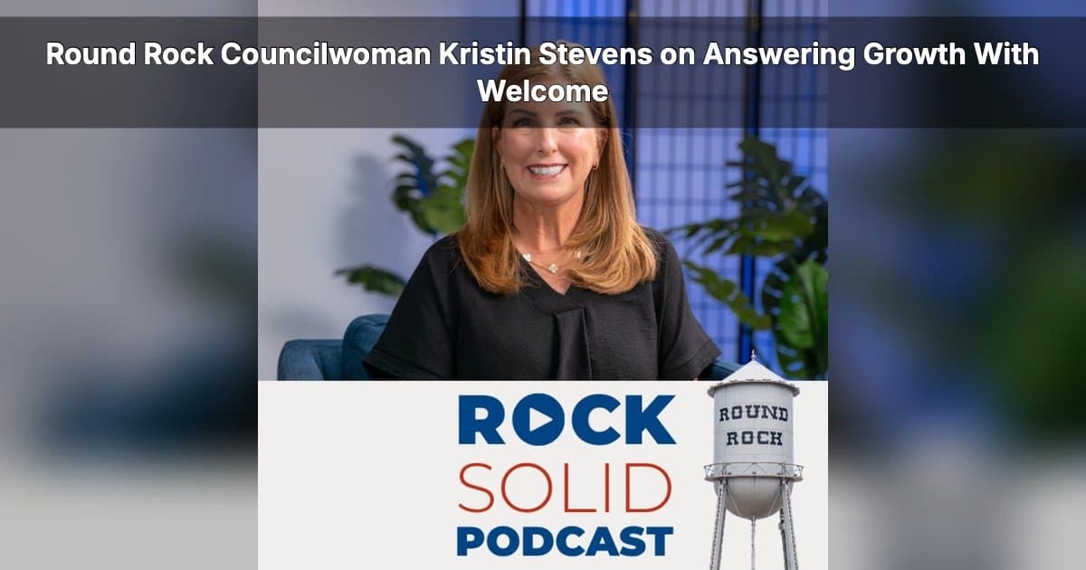 Kristin Stevens habla sobre el crecimiento y el servicio de Round Rock en el podcast Rock Solid