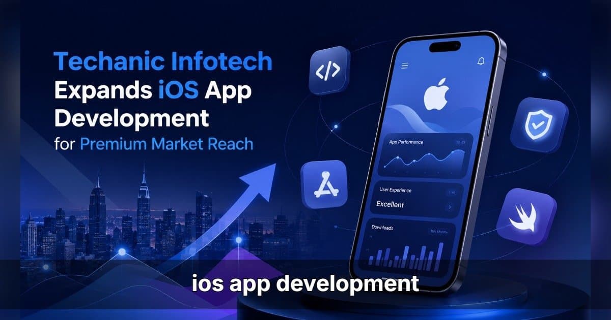 Techanic Infotech Expande el Desarrollo de Apps iOS para Apuntar a Mercados Premium